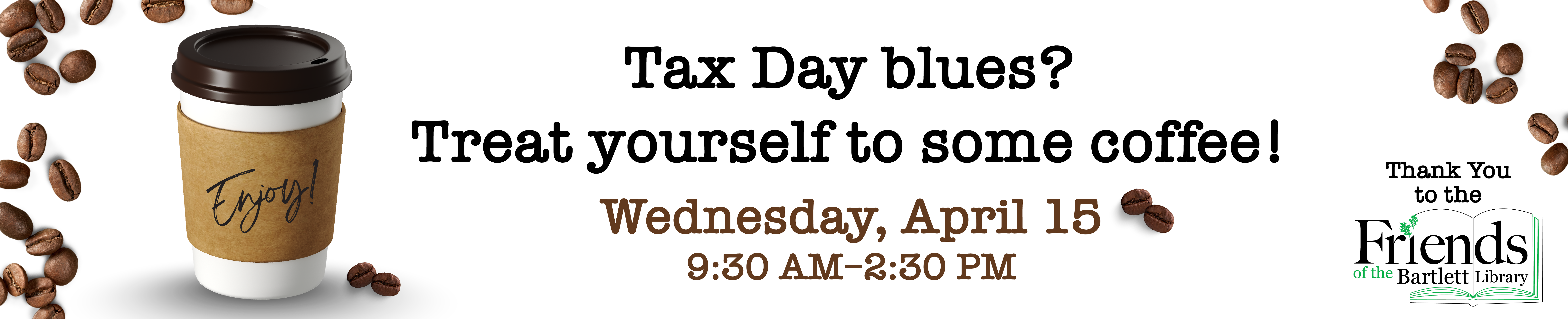 Coffee available in the library on April 15th at 9:30 AM–2:30 PM.