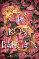 "The Rose Bargain" by Sasha Peyton Smith