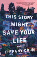 "This Story Might Save Your Life" by Tiffany Crum