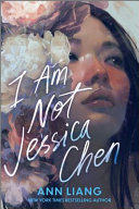 "I Am Not Jessica Chen" by Ann Liang