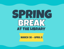 Spring break at the library 